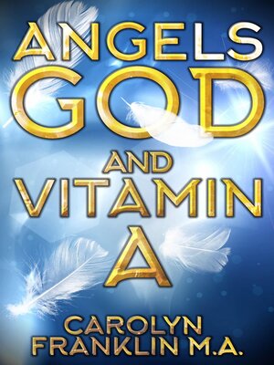cover image of Angels, God and Vitamin A